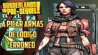 Borderlands the pre sequel A picar armas de codigo erroneo [upl. by Attennyl484]