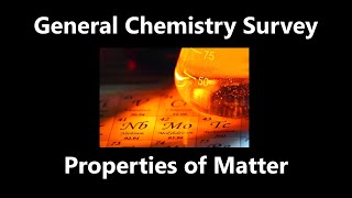 Properties of Matter  General Chemistry Survey [upl. by Alletse]