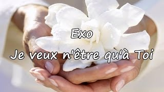 Exo  Je veux nêtre quà toi avec paroles [upl. by Natsirhc498]