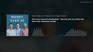 313 Carryforward contributions – increase your tax return and boost your retirement savings [upl. by Grace787]