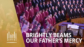 Brightly Beams our Fathers Mercy  The Tabernacle Choir [upl. by Ansilma]