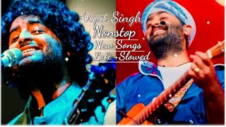 Arijit Singh Nonstop New songs Lofi Slowedb Sad Songs romantic songs Arijit Singh songs [upl. by Hyps]