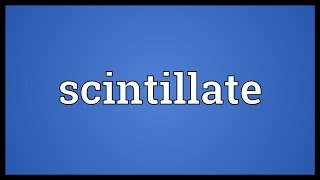 Scintillate Meaning [upl. by Elnukeda]