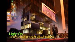 Light On  Sixth Avenue Perfect Vision Remix HD [upl. by Atnauqahs]