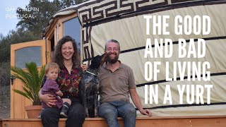 What you need to know about living in a yurt  The good and the bad  Offgrid living in Portugal [upl. by Nipsirc232]