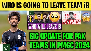 WHO WILL LEAVE TEAM i8🥹  Pakistani Teams Pmgc Update😍  Team i8 New Player Details🤔 [upl. by Otina]