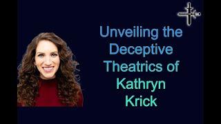 Unveiling the Deceptive Theatrics of Kathryn Krick [upl. by Amuwkuhc]