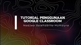 Tutorial Penggunaan Google Classroom oleh Nadjwa Salshabilla Humayra [upl. by Accire]