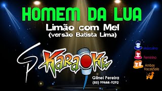 Karaokê Limão com Mel  Homem da Lua [upl. by Elfstan]