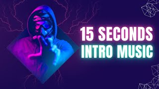 15 seconds Intro Music with No Copyright for youtube videos [upl. by Lihp]