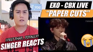 EXO  CBX  Paper Cuts LIVE  SINGER REACTION [upl. by Rosemary]