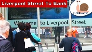 Liverpool Street Station To Bank Station  Walking  London  Slow TV  Episode 5 2018 [upl. by Thagard]