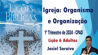 Lição 06 – Igreja Organismo e Organização  1° Trimestre de 2024  EBD – ADULTOS [upl. by Duffie]