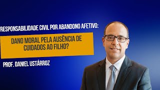 TJSP Responsabilidade civil por Abandono Afetivo Dano moral pela ausência de cuidados ao filho [upl. by Atinek]