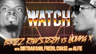 WATCH BRIZZ RAWSTEEN vs YOUNG X with DIRTBAG DAN FREDO CHASE and ALFIE [upl. by Ettelrac]