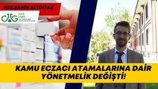 KAMU ECZACI ATAMALARINA DAİR YÖNETMELİK DEĞİŞTİ  ECZŞAHİN ALTINTAŞ [upl. by Maurene]