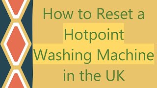 How to Reset a Hotpoint Washing Machine in the UK [upl. by Pelmas485]