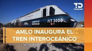 Inauguración del Tren Interoceánico del Istmo de Tehuantepec [upl. by Anauqaj]