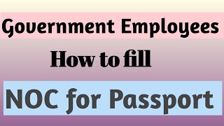 How to fill NOC for Passport for Government Employees properly  NOC for Government Employees [upl. by Tahp]