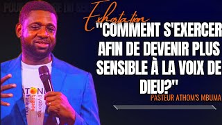 🎤COMMENT SEXERCER AFIN DE DEVENIR PLUS SENSIBLE À LA VOIX DE DIEU PST ATHOMS MBUMAEXHORTATION [upl. by Cara]