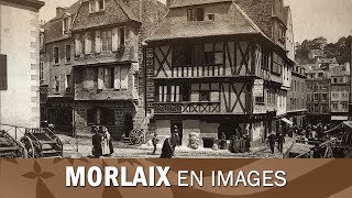 Morlaix images du siècle du passé [upl. by Hardej849]