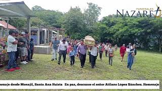 En paz descanse el señor Atilano López Pérez Homenaje desde Monajil Santa Ana Huista [upl. by Hugues63]