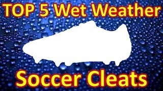 Top 5 Wet Weather Soccer CleatsFootball Boots [upl. by Mavis]