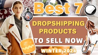 Best 7 Dropshipping Products to Sell Now  Winter 2024 [upl. by Nirda866]