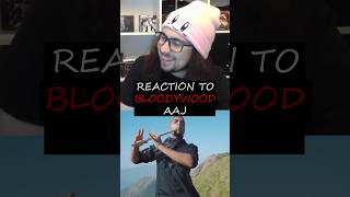 BLOODYWOOD  Aaj  Short Reaction [upl. by Rudolf]