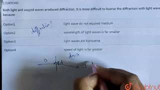 Both light and soucnd waves produced diffraction It is more difficult to bserve the diffraction [upl. by Agnola302]