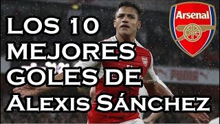 Los 10 mejores goles de Alexis Sánchez en el Arsenal [upl. by Emirej]