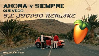 Quevedo  Ahora y Siempre FL STUDIO REMAKE amp FREE FLP [upl. by Adiv798]