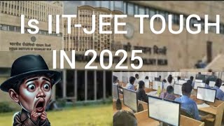 Is IITJEE tough in 2025 🤯 you must watch this vedio [upl. by Goldshell]