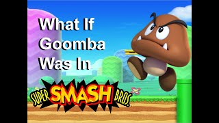 What If Goomba Was In Smash Moveset Ideas Episode 16 Request 4 [upl. by Psyche389]