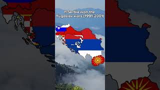 If Serbia won the Yugoslav wars [upl. by Ariaic176]