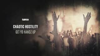 Chaotic Hostility  Get Yo Handz Up [upl. by Coveney150]