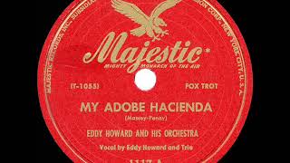 1947 HITS ARCHIVE My Adobe Hacienda  Eddy Howard [upl. by Najib]