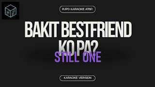 Bakit Bestfriend Ko Pa  Still One Karaoke Version by RJPD [upl. by Burdett]