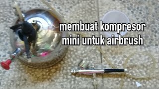 Membuat tabung kompresor mini untuk airbrush [upl. by Eimmij299]