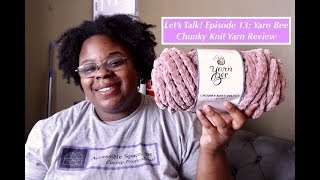 Lets Talk Episode 13 Yarn Bee Chunky Knit Yarn Review [upl. by Cralg]