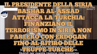 Il Presidente della Siria Bashar alAssad attacca la Turchia ed Erdogan Finanziano il Terrorismo [upl. by Jarrid]