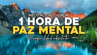 Meditación guiada para la PAZ MENTAL y TRANQUILIDAD INTERIOR 1 HORA [upl. by Maillliw]