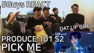 DAT LIP BITE PRODUCE 101 Season2 프로듀스101 시즌2  나야나 PICK ME 5Guys REACT [upl. by Ariajaj]