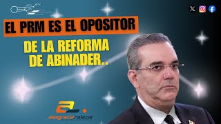 El PRM es el opositor de la reforma de Abinader [upl. by Ushijima411]