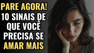 Pare Agora 10 Alertas De Que você Precisa Se AMAR MAIS ‐ Uma Dose da Vida [upl. by Fanchon385]