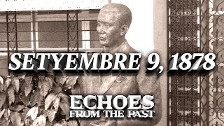 SETYEMBRE 9 1878  ISINILANG SI SERGIO OSMEÑA  ECHOES FROM THE PAST [upl. by Summers213]