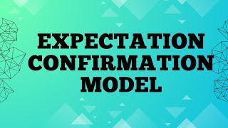 Expectation Confirmation Model  ECM [upl. by Hgielanna]