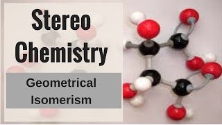 Stereo Chemistry Geometrical Isomerism [upl. by Naejeillib]