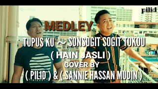 Tupusku  sonsogit sogit Tokou MEDLEY  HAIN JASLI  cover by  PILID  amp  SANNIE HASSAN MUDIN [upl. by Sabian]