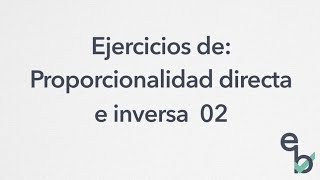 Ejercicios de Proporcionalidad directa e inversa 02  Repartos y compuesta [upl. by Reeves]